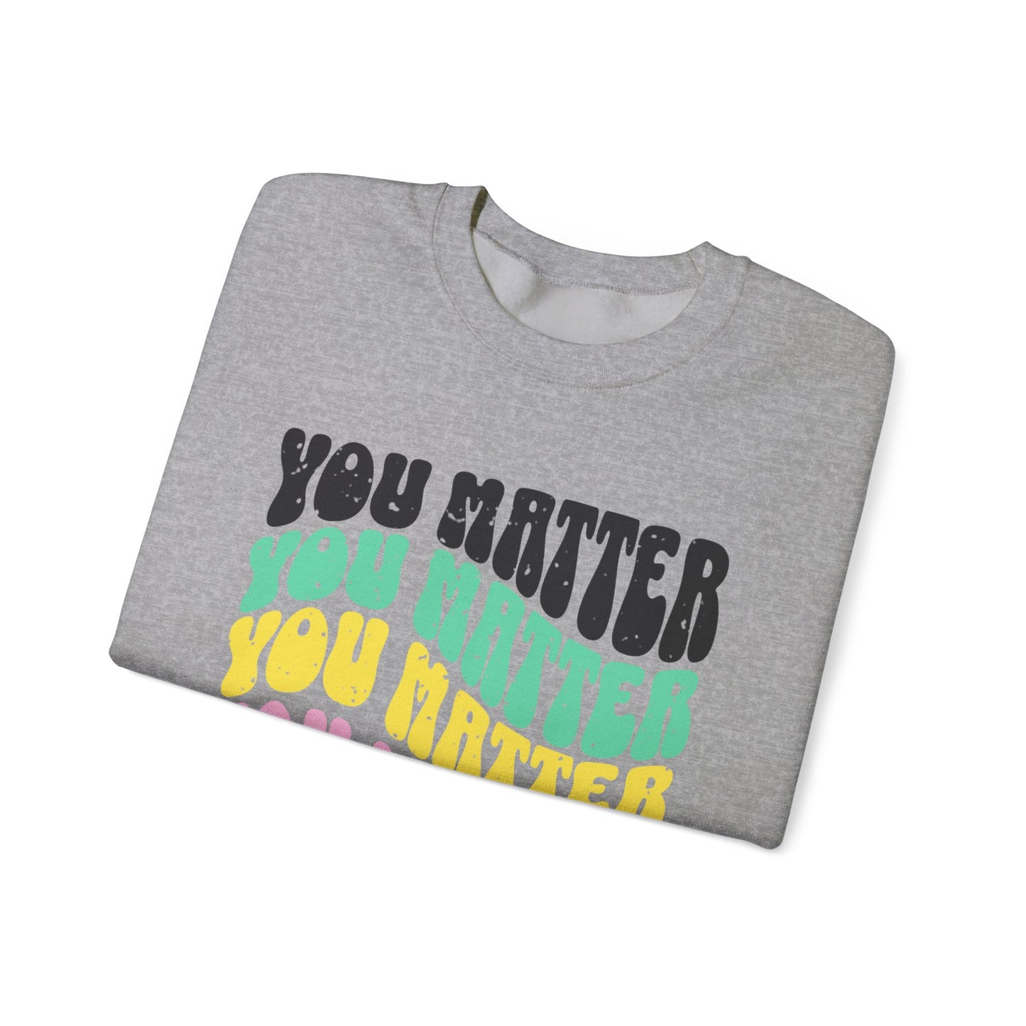 You Matter Crewneck Sweatshirt