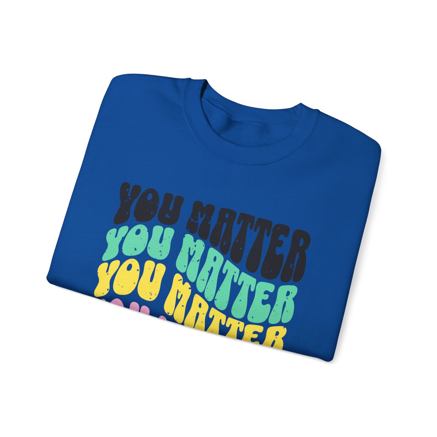 You Matter Crewneck Sweatshirt